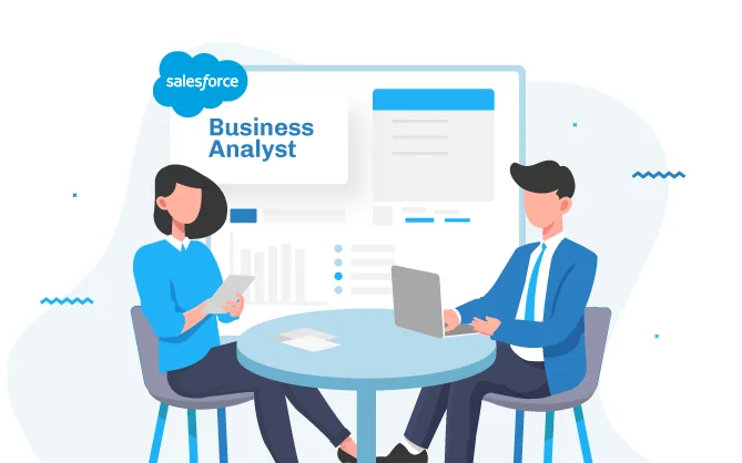 Salesforce business analyst role responsibilities for requirements, process mapping, and stakeholder interviews